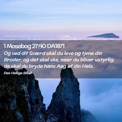 Picture 02 - 1 Mosebog 27:40 DA1871 - Og ved dit Sværd skal du leve og tjene din - Bible Verse Picture