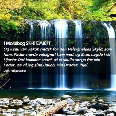 Picture 02 - 1 Mosebog 27:41 DA1871 - Og Esau var Jakob hadsk for den Velsignelses - Bible Verse Picture