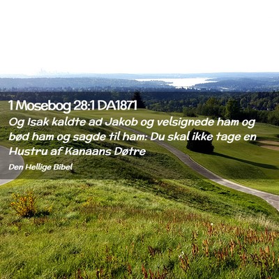 Picture 02 - 1 Mosebog 28:1 DA1871 - Og Isak kaldte ad Jakob og velsignede ham og bød - Bible Verse Picture