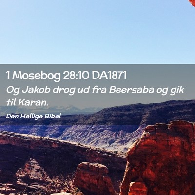 Picture 02 - 1 Mosebog 28:10 DA1871 - Og Jakob drog ud fra Beersaba og gik til - Bible Verse Picture