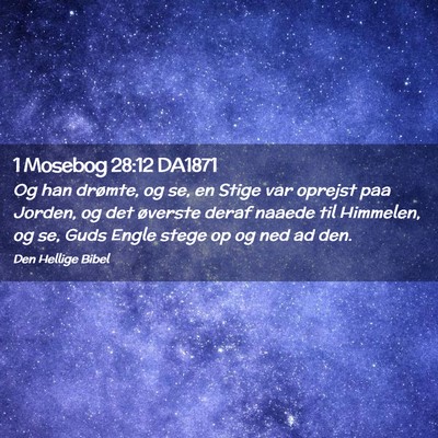 Picture 02 - 1 Mosebog 28:12 DA1871 - Og han drømte, og se, en Stige var oprejst paa - Bible Verse Picture