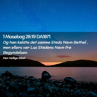 Picture 02 - 1 Mosebog 28:19 DA1871 - Og han kaldte det samme Steds Navn Bethel , men - Bible Verse Picture