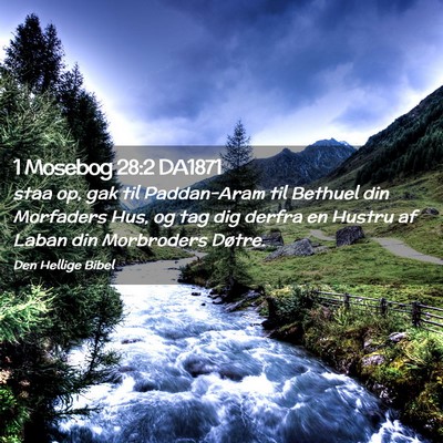 Picture 02 - 1 Mosebog 28:2 DA1871 - staa op, gak til Paddan-Aram til Bethuel din - Bible Verse Picture