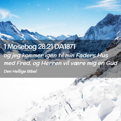 Picture 02 - 1 Mosebog 28:21 DA1871 - og jeg kommer igen til min Faders Hus med Fred, - Bible Verse Picture