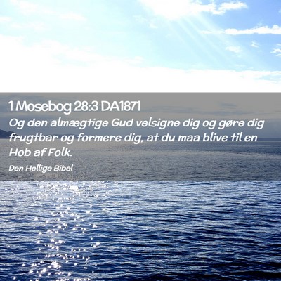 Picture 02 - 1 Mosebog 28:3 DA1871 - Og den almægtige Gud velsigne dig og gøre dig - Bible Verse Picture