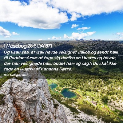 Picture 02 - 1 Mosebog 28:6 DA1871 - Og Esau saa, at Isak havde velsignet Jakob og - Bible Verse Picture
