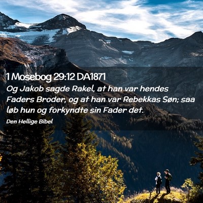 Picture 02 - 1 Mosebog 29:12 DA1871 - Og Jakob sagde Rakel, at han var hendes Faders - Bible Verse Picture