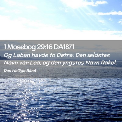 Picture 02 - 1 Mosebog 29:16 DA1871 - Og Laban havde to Døtre: Den ældstes Navn var - Bible Verse Picture