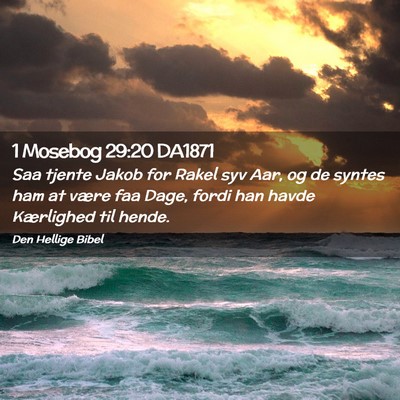 Picture 02 - 1 Mosebog 29:20 DA1871 - Saa tjente Jakob for Rakel syv Aar, og de syntes - Bible Verse Picture