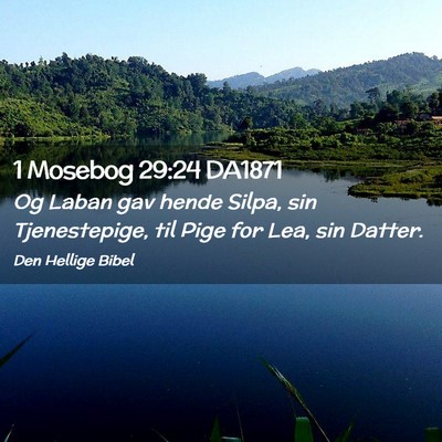 Picture 02 - 1 Mosebog 29:24 DA1871 - Og Laban gav hende Silpa, sin Tjenestepige, til - Bible Verse Picture