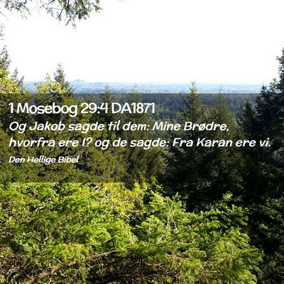 Picture 02 - 1 Mosebog 29:4 DA1871 - Og Jakob sagde til dem: Mine Brødre, hvorfra ere - Bible Verse Picture