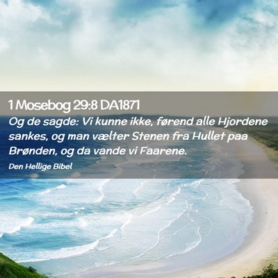 Picture 02 - 1 Mosebog 29:8 DA1871 - Og de sagde: Vi kunne ikke, førend alle Hjordene - Bible Verse Picture