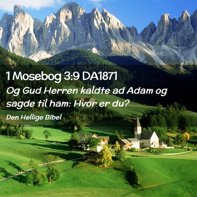 Picture 02 - 1 Mosebog 3:9 DA1871 - Og Gud Herren kaldte ad Adam og sagde til ham: - Bible Verse Picture