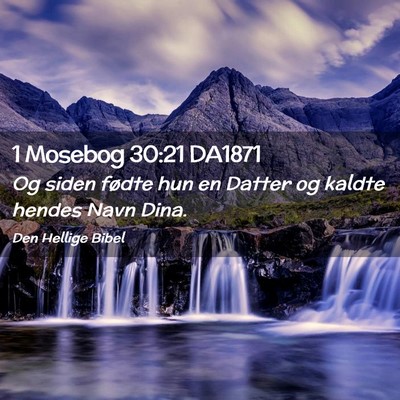 Picture 02 - 1 Mosebog 30:21 DA1871 - Og siden fødte hun en Datter og kaldte hendes - Bible Verse Picture
