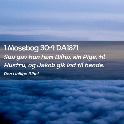 Picture 02 - 1 Mosebog 30:4 DA1871 - Saa gav hun ham Bilha, sin Pige, til Hustru, og - Bible Verse Picture