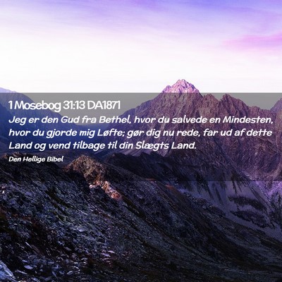 Picture 02 - 1 Mosebog 31:13 DA1871 - Jeg er den Gud fra Bethel, hvor du salvede en - Bible Verse Picture