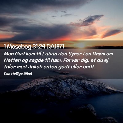 Picture 02 - 1 Mosebog 31:24 DA1871 - Men Gud kom til Laban den Syrer i en Drøm om - Bible Verse Picture