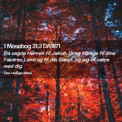 Picture 02 - 1 Mosebog 31:3 DA1871 - Da sagde Herren til Jakob: Drag tilbage til dine - Bible Verse Picture
