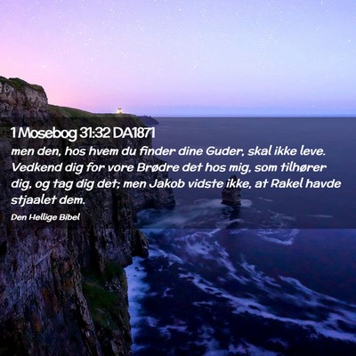 Picture 02 - 1 Mosebog 31:32 DA1871 - men den, hos hvem du finder dine Guder, skal ikke - Bible Verse Picture