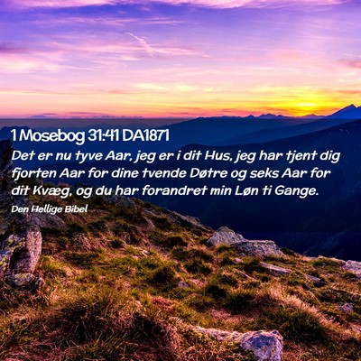 Picture 02 - 1 Mosebog 31:41 DA1871 - Det er nu tyve Aar, jeg er i dit Hus, jeg har - Bible Verse Picture