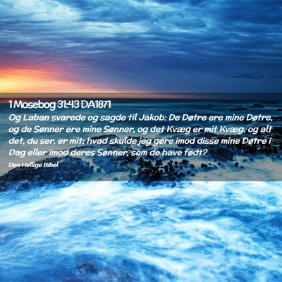 Picture 02 - 1 Mosebog 31:43 DA1871 - Og Laban svarede og sagde til Jakob: De Døtre - Bible Verse Picture