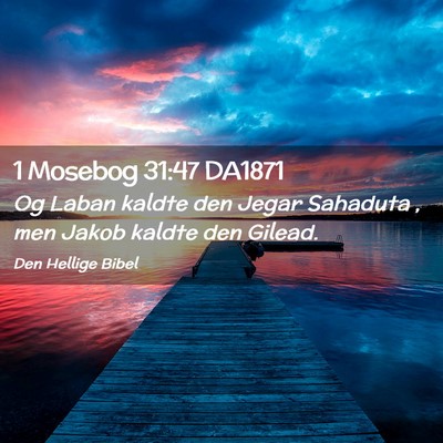 Picture 02 - 1 Mosebog 31:47 DA1871 - Og Laban kaldte den Jegar Sahaduta , men Jakob - Bible Verse Picture