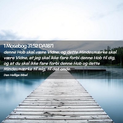 Picture 02 - 1 Mosebog 31:52 DA1871 - denne Hob skal være Vidne, og dette Mindesmærke - Bible Verse Picture