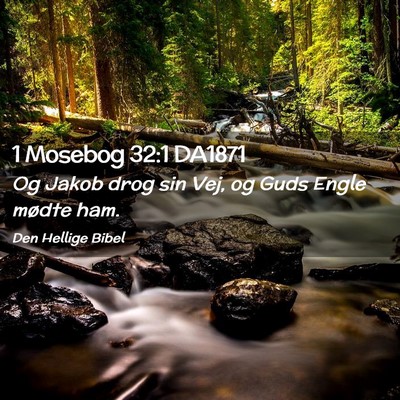 Picture 02 - 1 Mosebog 32:1 DA1871 - Og Jakob drog sin Vej, og Guds Engle mødte - Bible Verse Picture