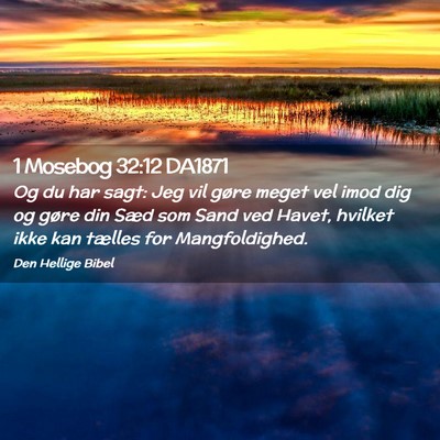Picture 02 - 1 Mosebog 32:12 DA1871 - Og du har sagt: Jeg vil gøre meget vel imod dig - Bible Verse Picture