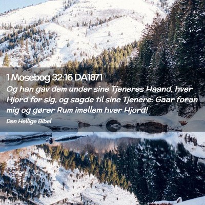Picture 02 - 1 Mosebog 32:16 DA1871 - Og han gav dem under sine Tjeneres Haand, hver - Bible Verse Picture