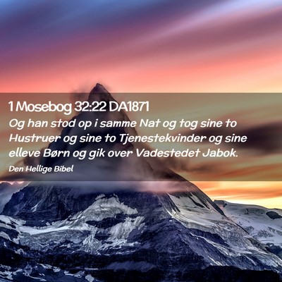 Picture 02 - 1 Mosebog 32:22 DA1871 - Og han stod op i samme Nat og tog sine to - Bible Verse Picture