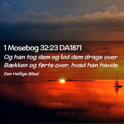 Picture 02 - 1 Mosebog 32:23 DA1871 - Og han tog dem og lod dem drage over Bækken og - Bible Verse Picture