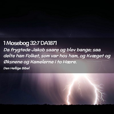 Picture 02 - 1 Mosebog 32:7 DA1871 - Da frygtede Jakob saare og blev bange; saa delte - Bible Verse Picture