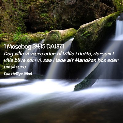 Picture 02 - 1 Mosebog 34:15 DA1871 - Dog ville vi være eder til Villie i dette, - Bible Verse Picture