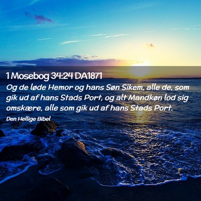 Picture 02 - 1 Mosebog 34:24 DA1871 - Og de løde Hemor og hans Søn Sikem, alle de, - Bible Verse Picture