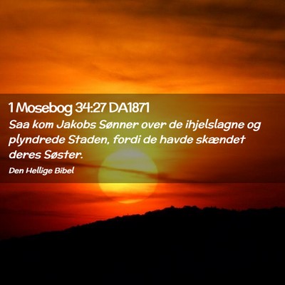 Picture 02 - 1 Mosebog 34:27 DA1871 - Saa kom Jakobs Sønner over de ihjelslagne og - Bible Verse Picture