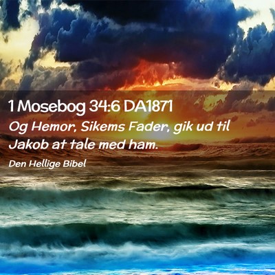 Picture 02 - 1 Mosebog 34:6 DA1871 - Og Hemor, Sikems Fader, gik ud til Jakob at tale - Bible Verse Picture