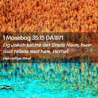Picture 02 - 1 Mosebog 35:15 DA1871 - Og Jakob kaldte det Steds Navn, hvor Gud talede - Bible Verse Picture