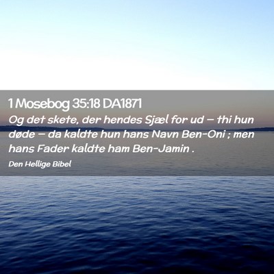 Picture 02 - 1 Mosebog 35:18 DA1871 - Og det skete, der hendes Sjæl for ud — thi hun - Bible Verse Picture