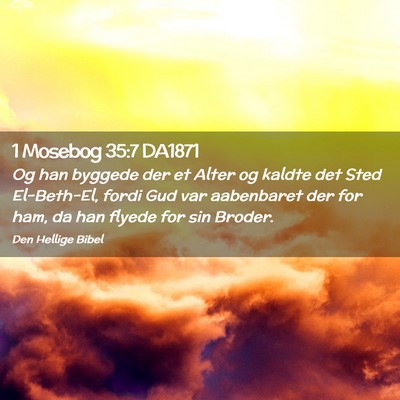 Picture 02 - 1 Mosebog 35:7 DA1871 - Og han byggede der et Alter og kaldte det Sted - Bible Verse Picture