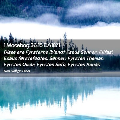 Picture 02 - 1 Mosebog 36:15 DA1871 - Disse ere Fyrsterne iblandt Esaus Sønner: - Bible Verse Picture