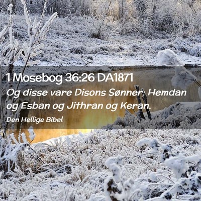 Picture 02 - 1 Mosebog 36:26 DA1871 - Og disse vare Disons Sønner: Hemdan og Esban og - Bible Verse Picture