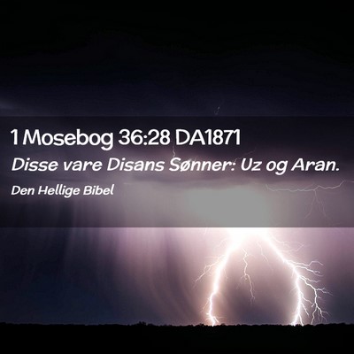 Picture 02 - 1 Mosebog 36:28 DA1871 - Disse vare Disans Sønner: Uz og - Bible Verse Picture