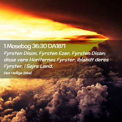 Picture 02 - 1 Mosebog 36:30 DA1871 - Fyrsten Dison, Fyrsten Ezer, Fyrsten Disan; disse - Bible Verse Picture