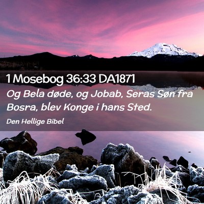 Picture 02 - 1 Mosebog 36:33 DA1871 - Og Bela døde, og Jobab, Seras Søn fra Bosra, - Bible Verse Picture
