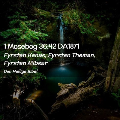 Picture 02 - 1 Mosebog 36:42 DA1871 - Fyrsten Kenas, Fyrsten Theman, Fyrsten - Bible Verse Picture
