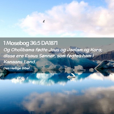 Picture 02 - 1 Mosebog 36:5 DA1871 - Og Oholibama fødte Jeus og Jaelam og Kora; disse - Bible Verse Picture