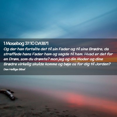Picture 02 - 1 Mosebog 37:10 DA1871 - Og der han fortalte det til sin Fader og til sine - Bible Verse Picture