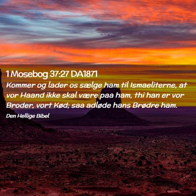 Picture 02 - 1 Mosebog 37:27 DA1871 - Kommer og lader os sælge ham til Ismaeliterne, - Bible Verse Picture