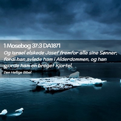 Picture 02 - 1 Mosebog 37:3 DA1871 - Og Israel elskede Josef fremfor alle sine - Bible Verse Picture